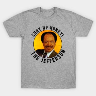 Shut up honky!! Jefferson Cleaners humor T-Shirt